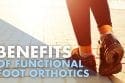 Benefits of Functional Foot Orthotics