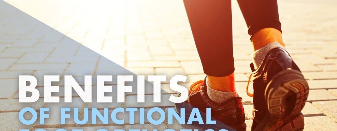 Benefits of Functional Foot Orthotics