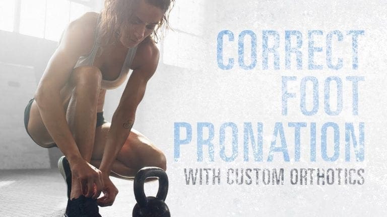 Improve Foot Pronation with Custom Foot Orthotics Featured Image