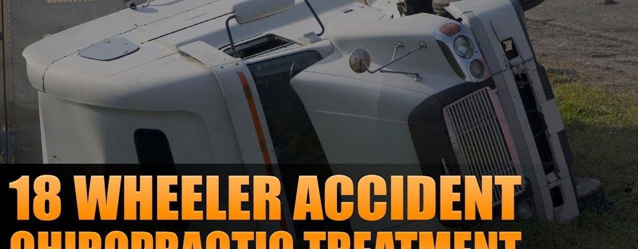 Chiropractic Care for 18 Wheeler Accidents Video Featured Image